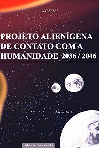 Stock image for PROJETO ALIENGENA DE CONTATO COM A HUMANIDADE 2036 / 2046 for sale by Revaluation Books