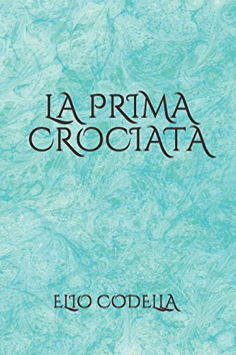 9781973149859: LA PRIMA CROCIATA (Italian Edition)