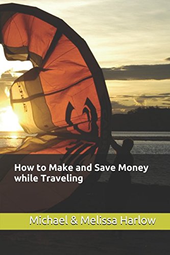 Imagen de archivo de How to Make and Save Money while Traveling a la venta por Revaluation Books