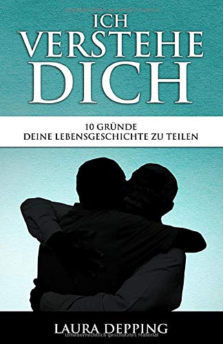 Stock image for Ich verstehe dich: 10 Grnde deine Lebensgeschichte zu teilen for sale by medimops