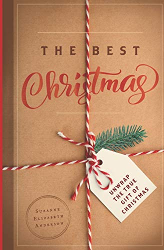 Beispielbild fr The Best Christmas: Unwrapping the Gift of Love That Will Make this Your Best Christmas Ever zum Verkauf von SecondSale