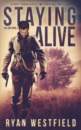 Stock image for Staying Alive: A Post-Apocalyptic EMP Survival Thriller (The EMP) for sale by ZBK Books