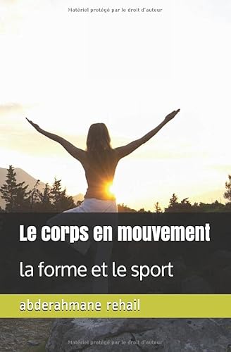 Imagen de archivo de Le corps en mouvement: la forme et le sport a la venta por Revaluation Books