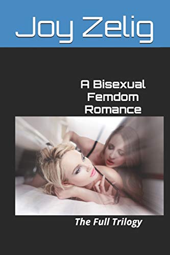 Stock image for A Bisexual Femdom Romance: The Full Trilogy for sale by PBShop.store US