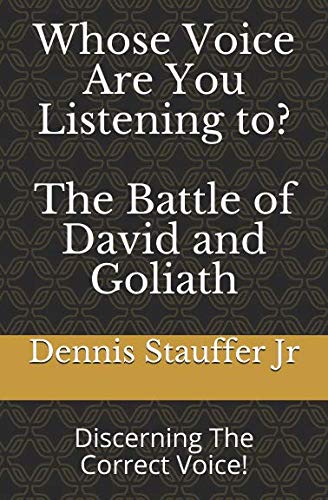 Stock image for Whose Voice Are You Listening To? The Battle of David and Goliath: Discerning The Correct Voice! for sale by Revaluation Books