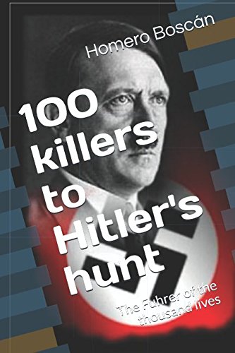 Imagen de archivo de 100 killers to Hitler's hunt: The Fuhrer of the thousand lives a la venta por Revaluation Books