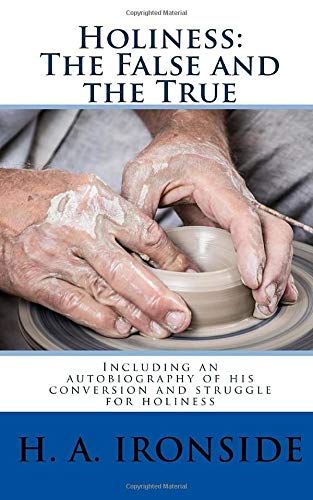 Beispielbild fr Holiness: The False and the True: Including An Autobiography Of His Conversion And Struggle For Holiness zum Verkauf von SecondSale