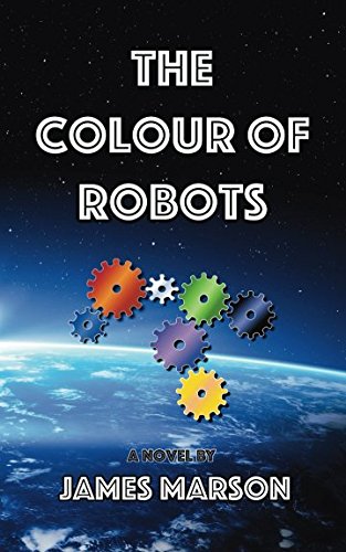 Stock image for The Colour of Robots: A Novel for sale by Wonder Book