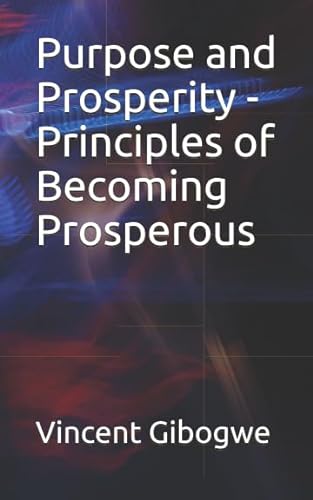 Stock image for Purpose and Prosperity - Principles of Becoming Prosperous for sale by Revaluation Books