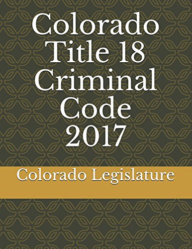 Beispielbild fr Colorado Title 18 Criminal Code 2017 zum Verkauf von Revaluation Books