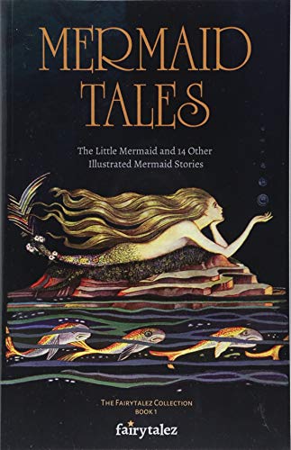 Stock image for Mermaid Tales: The Little Mermaid and 14 Other Illustrated Mermaid Stories (The Fairytalez Collection) for sale by Irish Booksellers