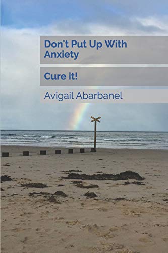 Stock-Bild f�r Don't Put Up With Anxiety: Cure it! (Fully Human Psychotherapy Tools for Life Series, Band 2)