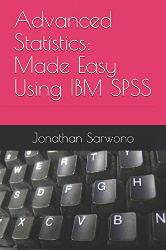 Stock image for Advanced Statistics: Made Easy Using IBM SPSS for sale by Revaluation Books