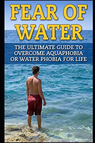 Immagine stock per Fear of Water: The Ultimate Guide To Overcome Aquaphobia Or Fear Of Water For Life