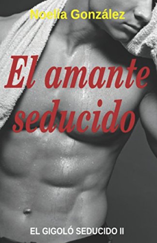 Imagen de archivo de El amante seducido (EL GIGOL SEDUCIDO II) a la venta por Revaluation Books