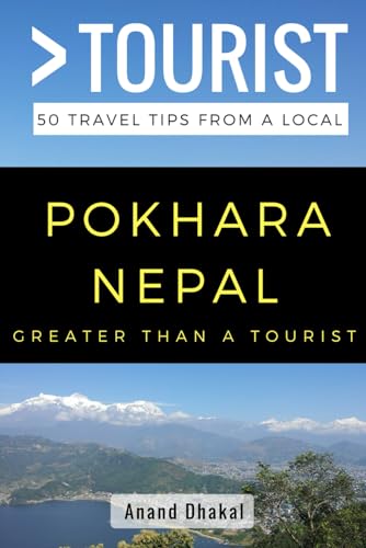 Stock image for GREATER THAN A TOURIST - Pokhara Nepal: 50 Travel Tips from a Local for sale by GreatBookPrices