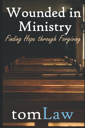 Stock image for Wounded in Ministry: Finding Hope Through Forgiving (Revised Edition) for sale by Lucky's Textbooks