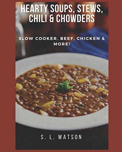 9781973205029: Hearty Soups, Stews, Chili & Chowders: Slow Cooker, Beef, Chicken & More! (Southern Cooking Recipes)