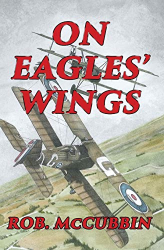 Imagen de archivo de ON EAGLES' WINGS: With the Royal Flying Corps in WW1 a la venta por Lucky's Textbooks