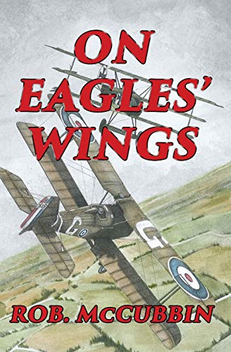 Stock image for ON EAGLES' WINGS: With the Royal Flying Corps in WW1 for sale by Lucky's Textbooks