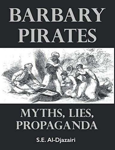9781973208921: Barbary Pirates: Myths, Lies, Propaganda