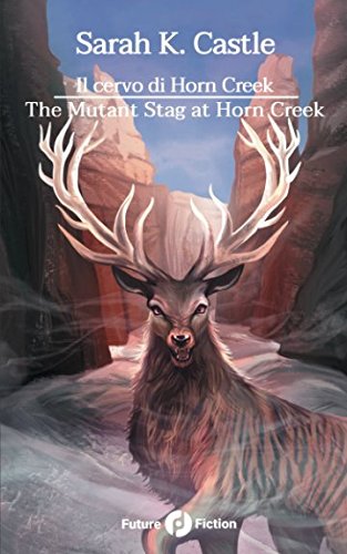 Beispielbild fr Il cervo di Horn Creek: The Mutant Stag at Horn Creek (Future Fiction) zum Verkauf von Revaluation Books