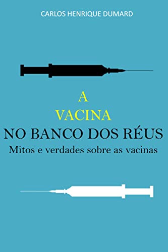 Stock image for A vacina no banco dos rus: Mitos e verdades sobre as vacinas -Language: portuguese for sale by GreatBookPrices