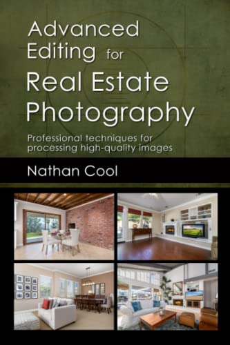 Stock image for Advanced Editing for Real Estate Photography: Professional techniques for processing high-quality images for sale by Front Cover Books
