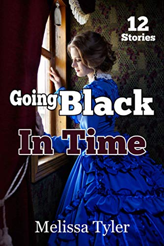 Stock image for Going Black In Time: Historical Interracial Erotica BMWW (12 Book Collection) for sale by California Books