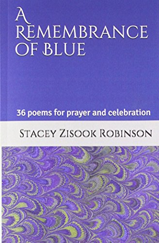 Beispielbild fr A Remembrance of Blue: 36 poems for prayer and celebration zum Verkauf von Revaluation Books