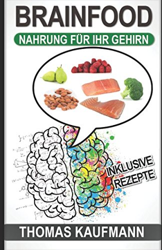 Beispielbild fr Brainfood - Nahrung fr Ihr Gehirn: (Fr mehr Leistungsfhigkeit, eine bessere Konzentration, ein besseres Gedchtnis und mehr Energie) zum Verkauf von medimops