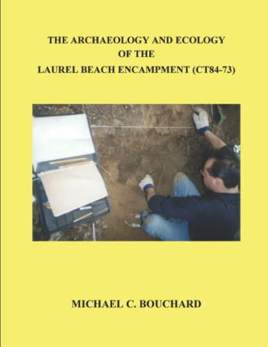 Stock image for The Archaeology and Ecology of the Laurel Beach Encampment: An Archaeological Excavation Along the Milford Marsh - Unedited Version for sale by Revaluation Books