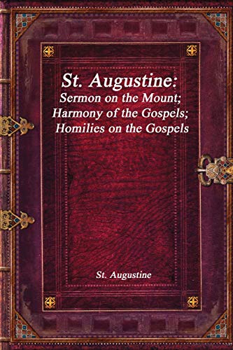 Imagen de archivo de St. Augustine: Sermon on the Mount; Harmony of the Gospels; Homilies on the Gospels a la venta por Revaluation Books