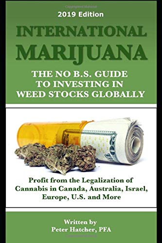 Beispielbild fr International Marijuana, 2018 Edition : The No B. S. Guide to Investing in Weed Stocks Globally zum Verkauf von Better World Books
