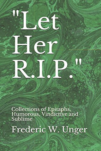 Stock image for Let Her R.I.P.": Collections of Epitaphs, Humorous, Vindictive and Sublime for sale by HPB-Diamond