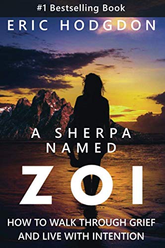 Beispielbild fr A Sherpa Named Zoi: How To Walk Through Grief, And Live With Intention zum Verkauf von ThriftBooks-Atlanta