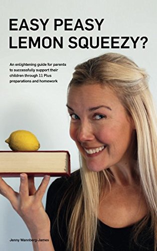 Beispielbild fr Easy Peasy Lemon Squeezy?: An enlightening guide for parents to successfully support their children through 11 Plus preparations and homework zum Verkauf von Brit Books
