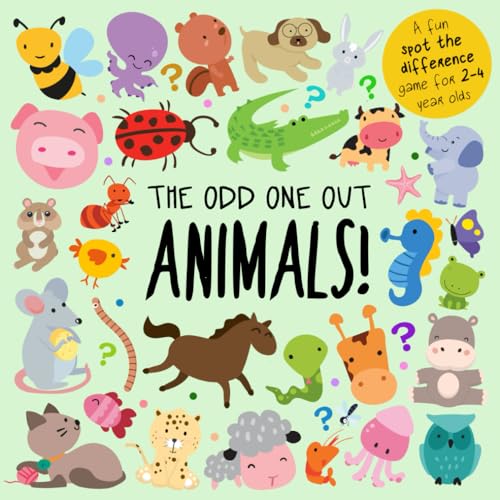 Stock image for The Odd One Out - Animals!: A Fun Spot the Difference Game for 2-4 Year Olds for sale by WorldofBooks