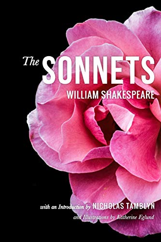 Beispielbild fr The Sonnets by William Shakespeare with an Introduction by Nicholas Tamblyn, and Illustrations by Katherine Eglund (Illustrated) zum Verkauf von Revaluation Books
