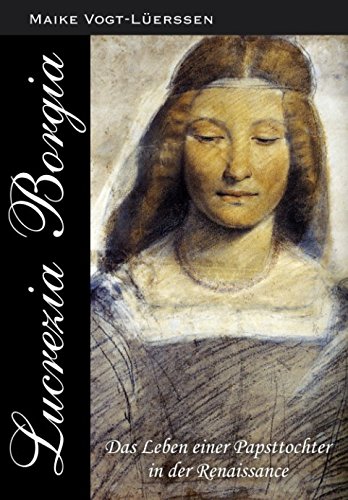 Stock image for Lucrezia Borgia: Das Leben einer Papsttochter in der Renaissance for sale by medimops