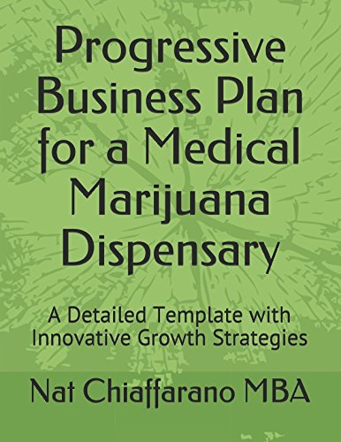 Imagen de archivo de Progressive Business Plan for a Medical Marijuana Dispensary: A Detailed Template with Innovative Growth Strategies a la venta por ThriftBooks-Dallas