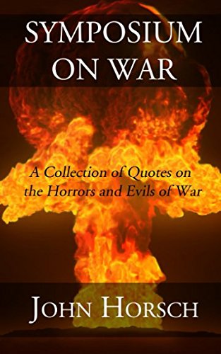 Stock image for Symposium on War: A Collection of Quotes on the Horrors and Evils of War for sale by Revaluation Books