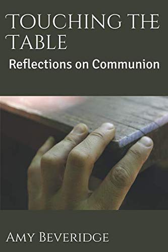 Stock image for Touching the Table: Reflections on Communion for sale by Revaluation Books