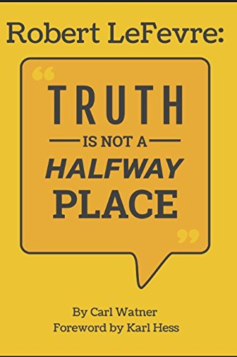 9781973293149: Robert LeFevre: Truth is Not a Half-way Place