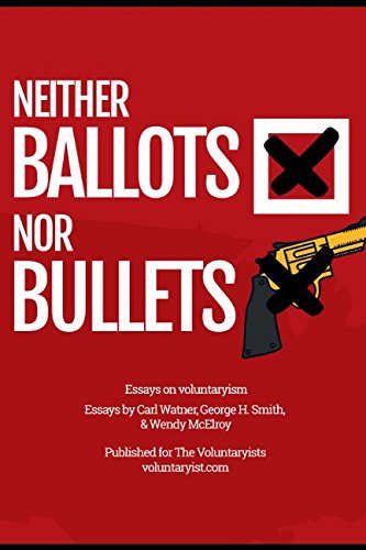 9781973294177: Neither Bullets Nor Ballots: Essays on voluntaryism