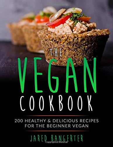 9781973300045: Vegan Cookbook: 200 Healthy & Delicious Recipes For The Beginner Vegan (Colored Version)