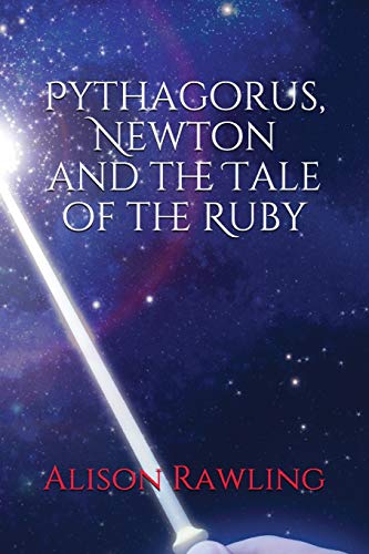 Beispielbild fr PYTHAGORUS, NEWTON AND THE TALE OF THE RUBY zum Verkauf von WorldofBooks