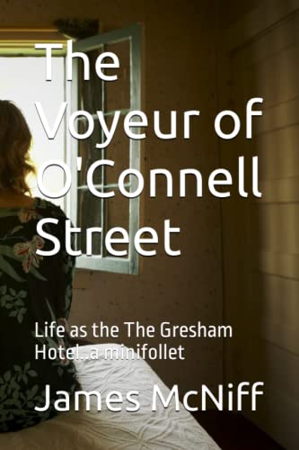 Stock image for The Voyeur of O'Connell Street: Life as the The Gresham Hotel.a minifollet for sale by ThriftBooks-Dallas