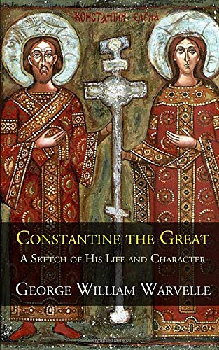 Stock image for Constantine the Great: A Sketch of His Life and Character for sale by Revaluation Books