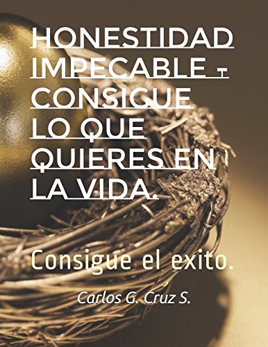 Stock image for Honestidad Impecable -consigue lo que quieres en la vida.: Consigue el exito. for sale by Revaluation Books